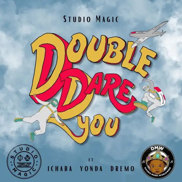 Studio Magic Ft. Dremo, Ichaba, Yonda – Double Dare You