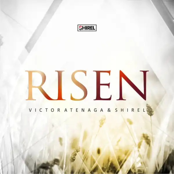 Victor Atenaga & Shirel – Risen