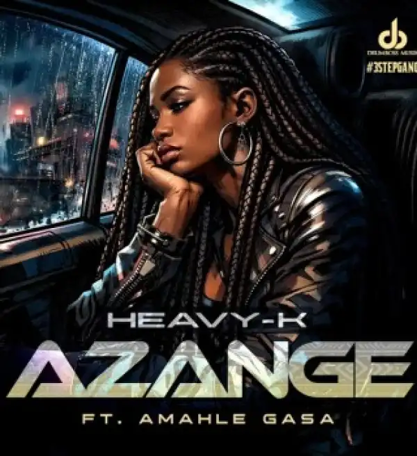 Heavy-K – Azange Ft Amahle Gasa