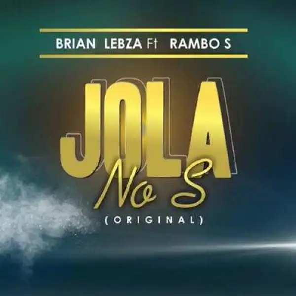 Brian Lebza – Jola No ft. Rambo S