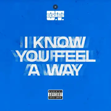 O.T. Genasis - I Know You Feel A Way