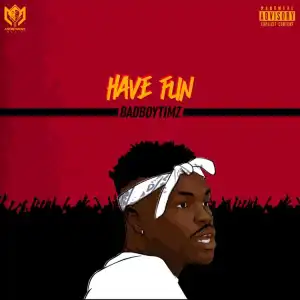 BadBoyTimz – Have Fun