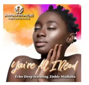 Echo Deep – You’re All I Need Ft. Zinhle Mashaba (Original Mix)