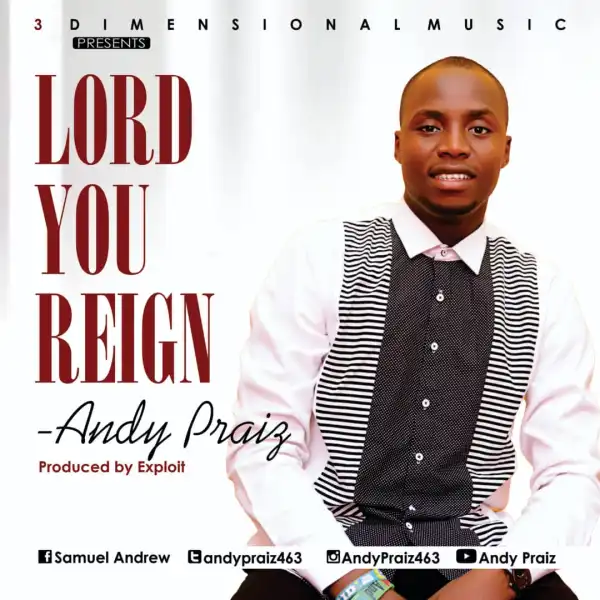 Andy Praiz – Lord You Reign