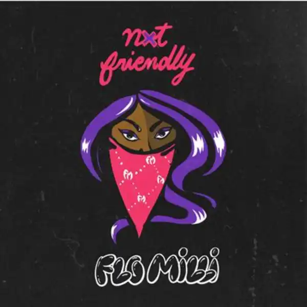 Flo Milli - Not Friendly