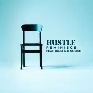 Reminisce – Hustle ft. Buju & D Smoke