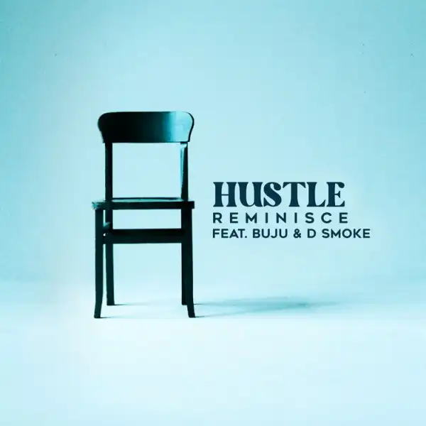 Reminisce – Hustle ft. Buju & D Smoke