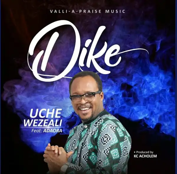 Uche Wezeali – Dike