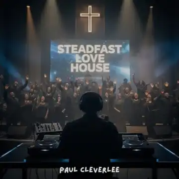 Paul Cleverlee – Steadfast Love House