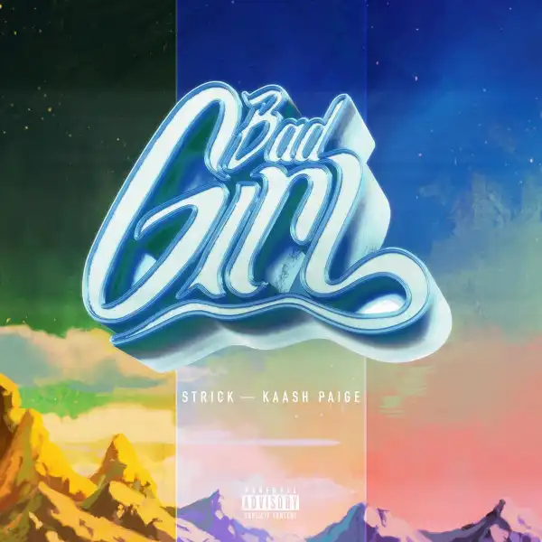 Strick Ft. Kaash Paige – Bad Girl