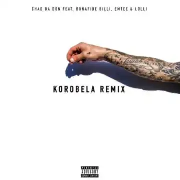 Chad Da Don – Korobela (Remix) ft. Emtee, Lolli & Bonafide Billi