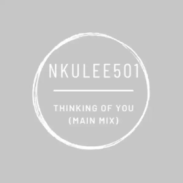 Nkulee501 – Thinking of You (Main Mix)