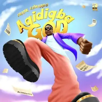 Frank Edwards – Agidigba God