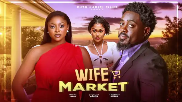 Wife Market Part 1 (2026 Nollywood Movie)