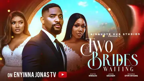 Two Brides Waiting (2025 Nollywood Movie)
