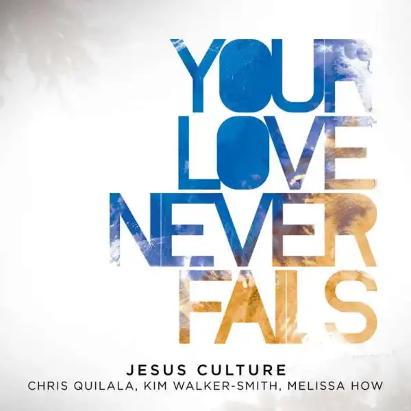 Jesus Culture - Sing My Love