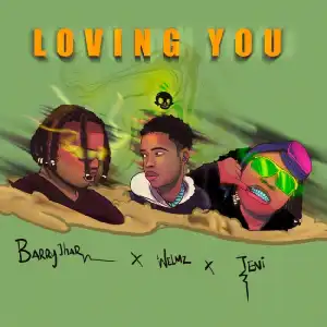Barry Jhay ft. Teni & Welmz – Loving You