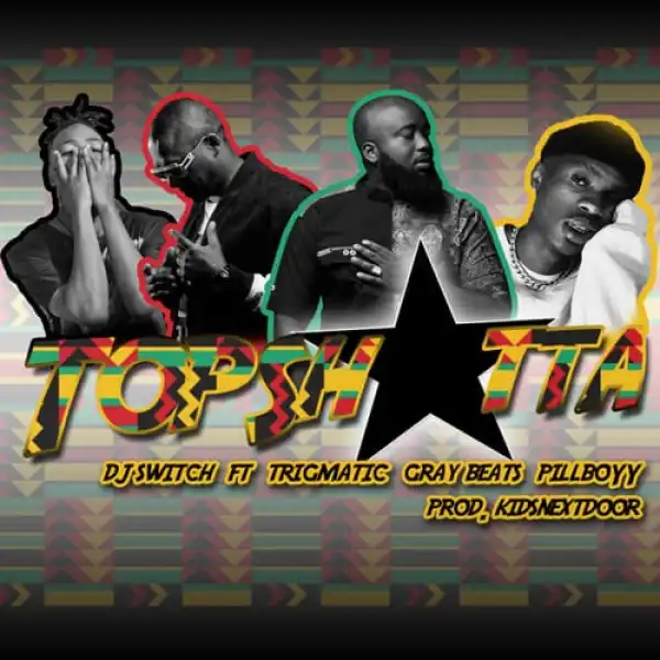 DJ Switch – Top Shotta Ft. Trigmatic, Pillboyy & Gray Beats