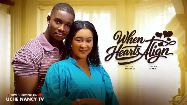 When Hearts Align (2026 Nollywood Movie)