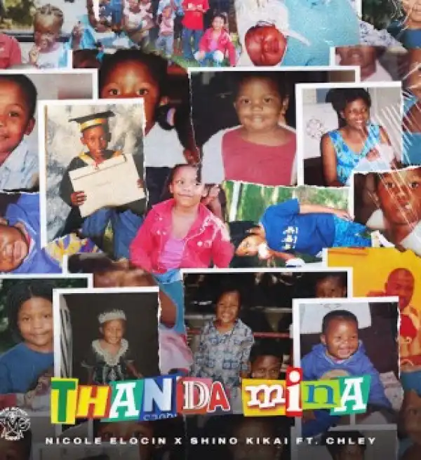 Nicole Elocin – Thanda Mina Ft Shino Kikai & Chley