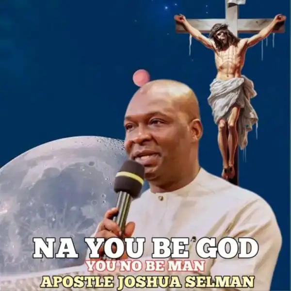 Apostle Joshua Selman – Na You Be God