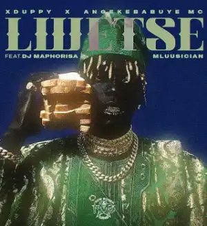 Xduppy – Lwetse ft Angekebabuye Mc, DJ Maphorisa & Mluusician