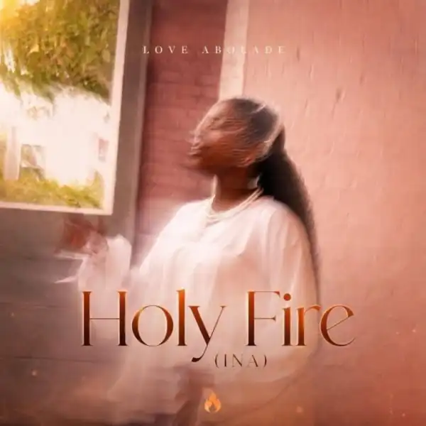 Love Abolade – Holy Fire (INÁ)
