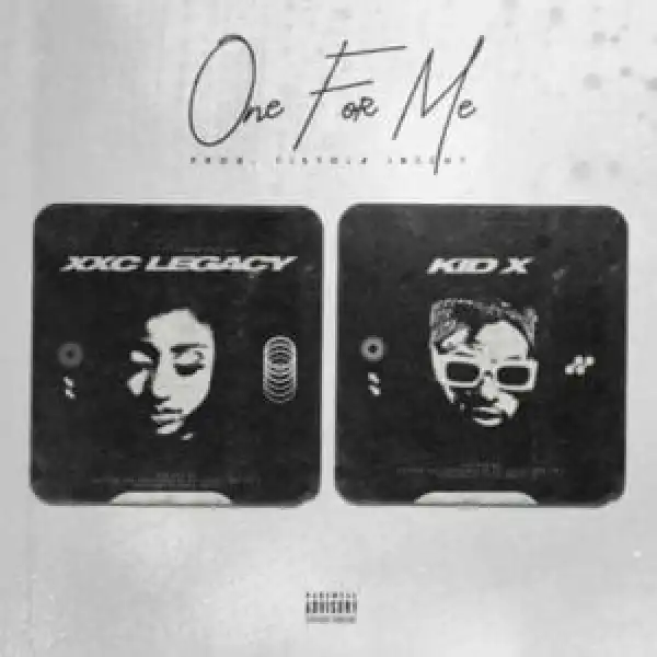 Kid X & XXC Legacy – One For Me