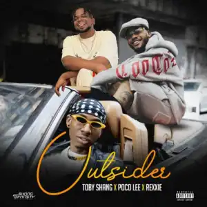 Toby Shang – Outsider ft. Poco Lee & Rexxie