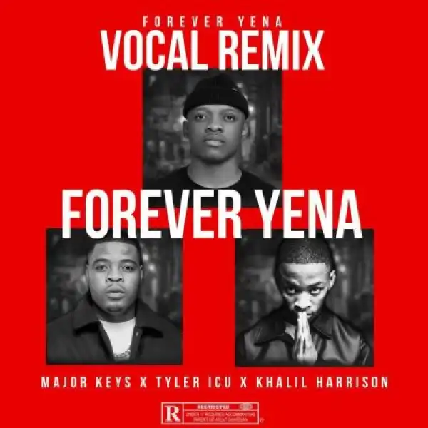 Major Keys – Forever Yena (Vocal Remix) ft Tyler ICU & Khalil Harrison