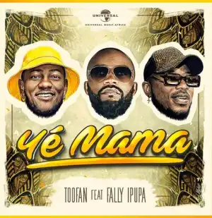 Toofan – Ye Mama Ft. Fally Ipupa