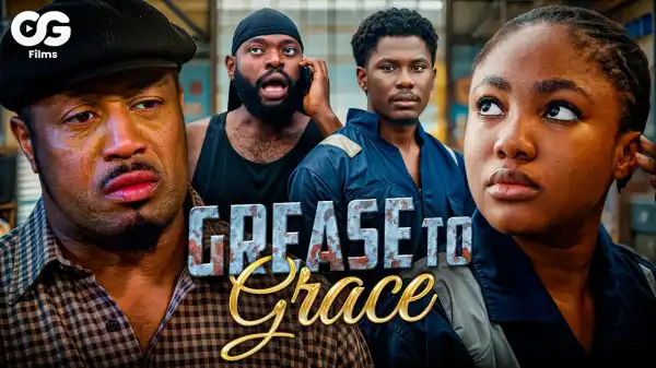 Grease To Grace (2026 Nollywood Movie)