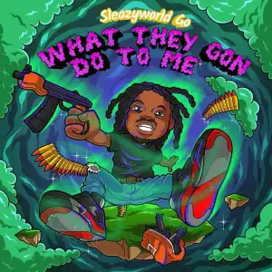 SleazyWorld Go – What They Gon Do To Me? (Instrumental)