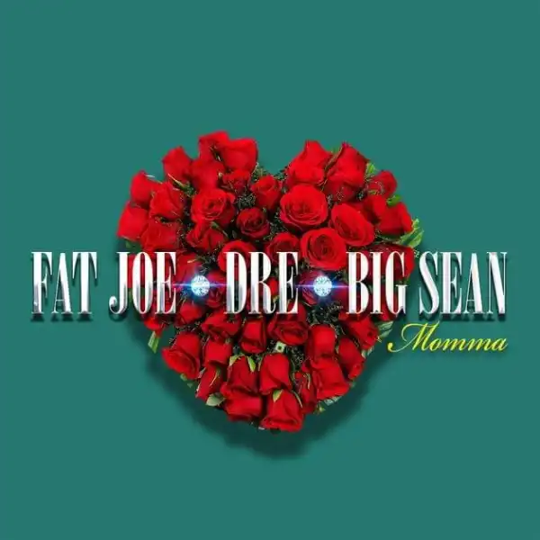 Fat Joe Ft. Big Sean & Dre - Momma