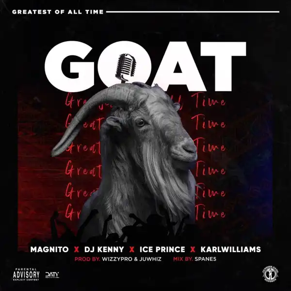Magnito X DJ Kenny X Ice Prince X KarlWilliams – GOAT