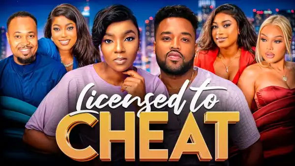 Licensed To Cheat (2026 Nollywood Movie)