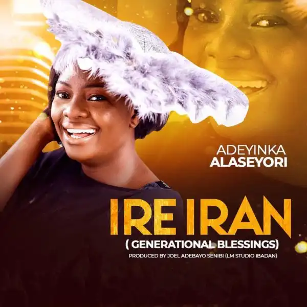 Adeyinka Alaseyori – Ire Iran