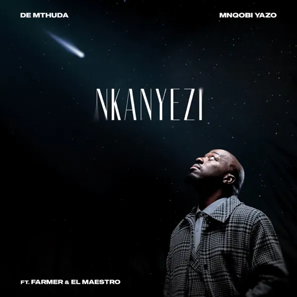 De Mthuda – Nkanyezi ft Mnqobi Yazo, Farmer & EL MAESTRO