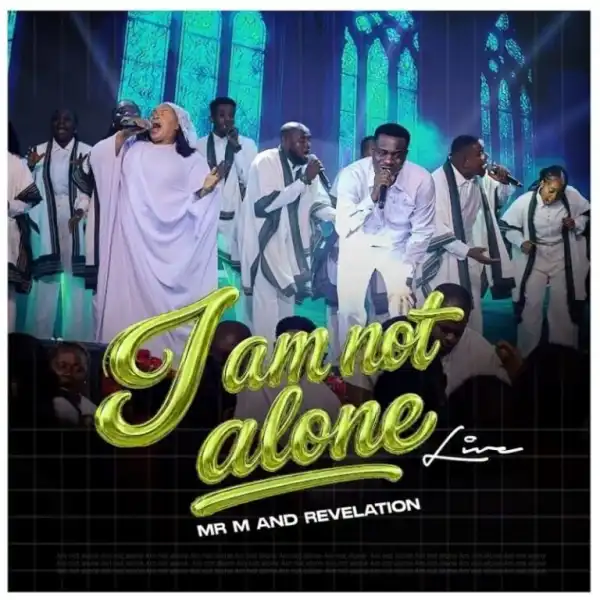 Mr M & Revelation – I Am Not Alone