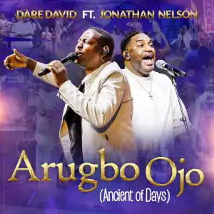 Jonathan Nelson - Arugbo Ojo – ft. Dare David