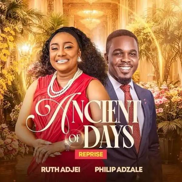 Ruth Adjei – Ancient Of Days (Reprise) Ft. Philip Adzale