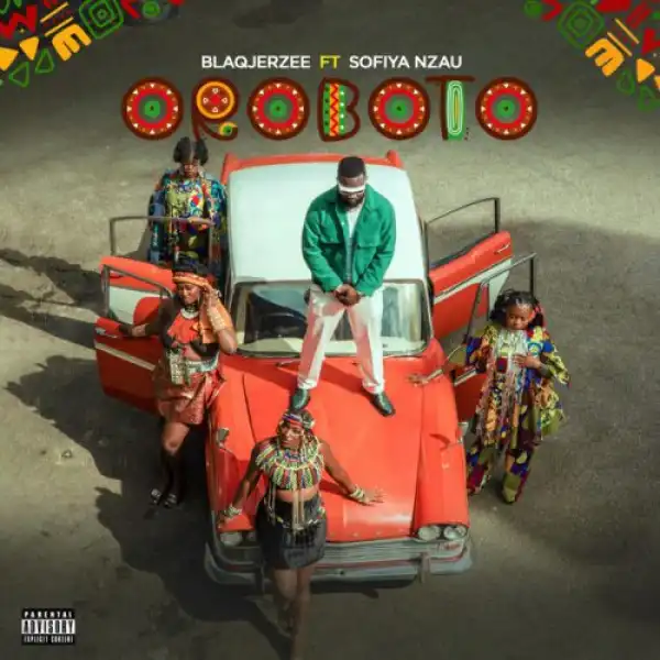 Blaq Jerzee ft Sofiya Nzau – Oroboto