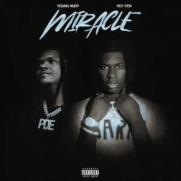 Rot Ken Ft. Young Nudy – Miracle