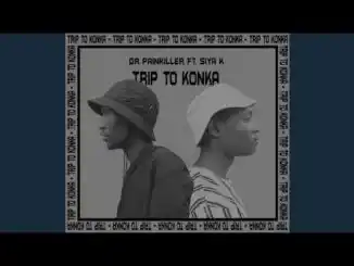 Dr Painkiller – Trip To Konka Ft Siya K & Feliz Pellow