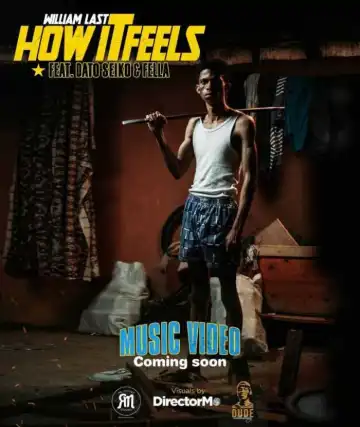 William Last KRM – How It Feels Ft. Dato Seiko & Fella