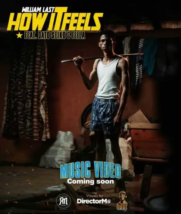 William Last KRM – How It Feels Ft. Dato Seiko & Fella