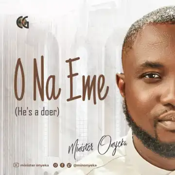 Minister Onyeka – O Na Eme (He’s A Doer)