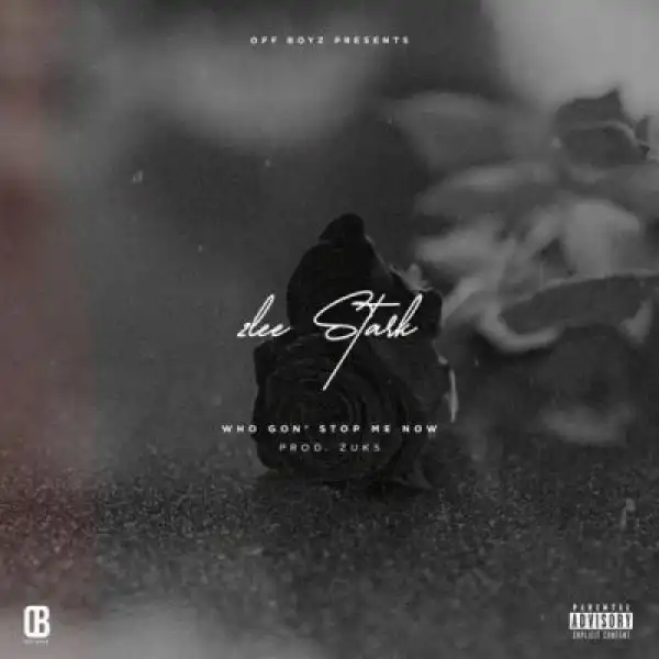 2Lee Stark – Who Gon Stop Me ft. Zuks