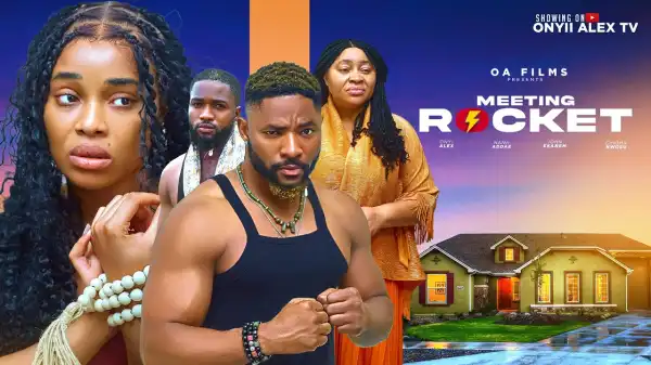 Meeting Rocket (2025 Nollywood Movie)