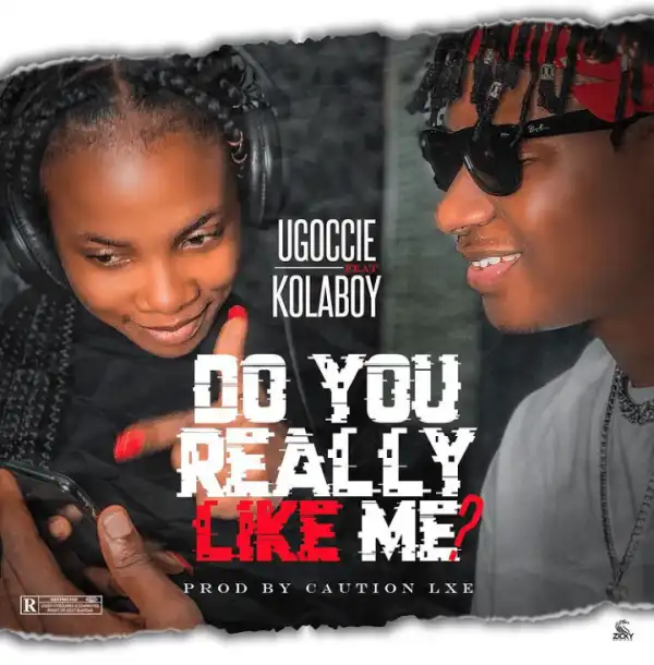 Ugoccie – Do You Really Like Me? Ft. Kolaboy